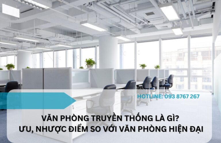 Văn phòng truyền thống là gì? Ưu, nhược điểm so với văn phòng hiện đại