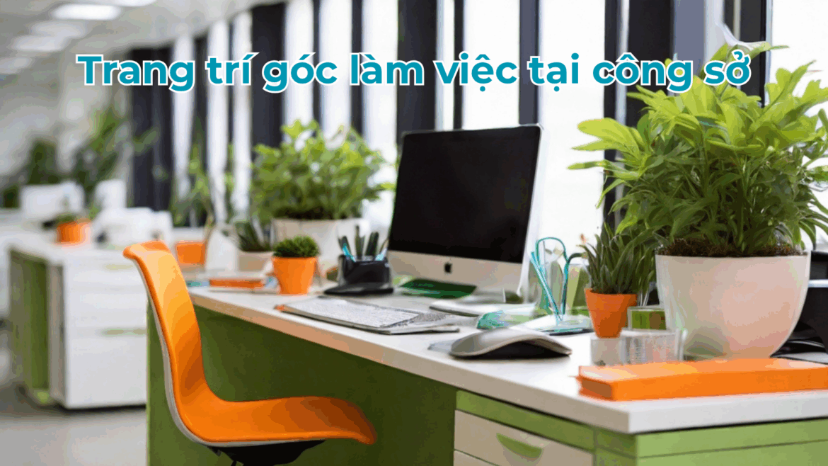 trang-tri-goc-lam-viec-tai-cong-so