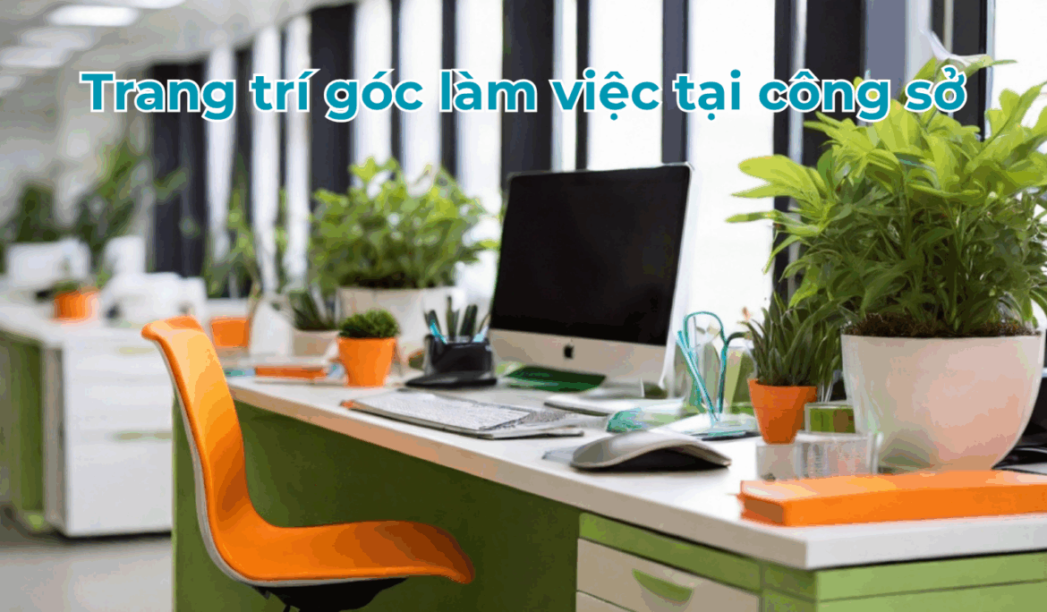 trang-tri-goc-lam-viec-tai-cong-so